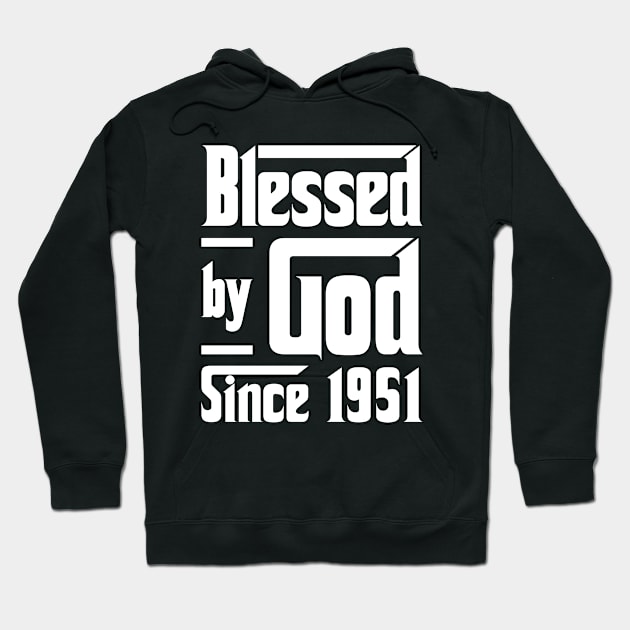 Blessed By God Since 1951 Hoodie by JeanetteThomas